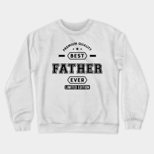 Father - Best Father Ever Crewneck Sweatshirt